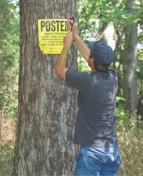 Something as simple as tacking Posted signs to trees surrounding your land can send a clear message to potential poachers. It can also aid in the prosecution of those poachers.