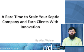 A Rare Time to Scale Your Septic Company and Earn Clients With Innovation