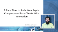 A Rare Time to Scale Your Septic Company and Earn Clients With Innovation